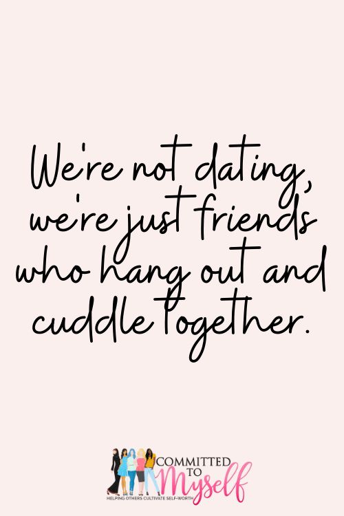 a quote that says, we're not dating where just friends who hang out and cuddle together