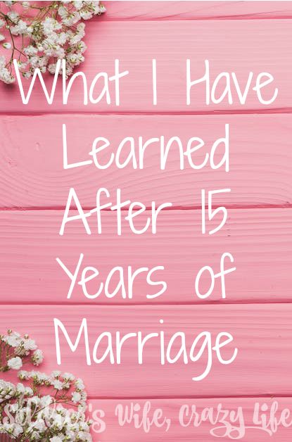 What I Have Learned After 15 Years of Marriage 15 Year Anniversary Ideas, 25 Years Of Marriage Quotes, 15 Year Anniversary Quotes Funny, 15th Wedding Anniversary Quotes, 15 Year Anniversary Quotes, 15th Anniversary Quotes, 15 Year Wedding Anniversary Quotes, Thankful For My Husband, 15 Year Wedding Anniversary