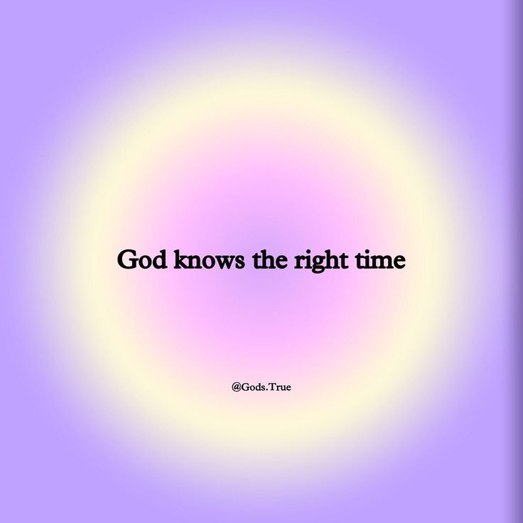 the words god knows the right time on a purple background