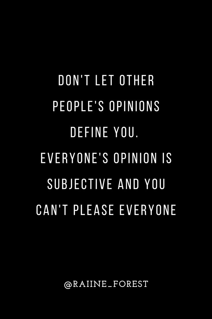 a black and white photo with the words don't let other people's opinions defend you everyone's opinion is subjective and you can't please everyone