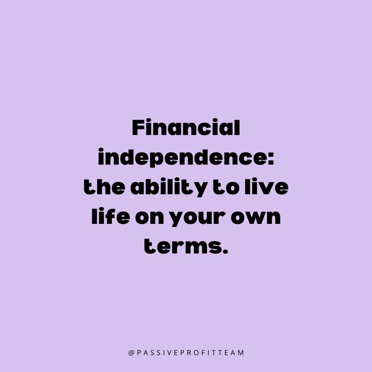 a quote that says financial independence the ability to live life on your own terms