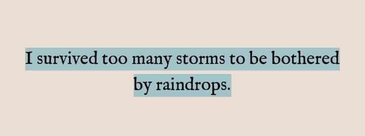 the words i survived too many storms to be bothered by raindrops on a light blue background