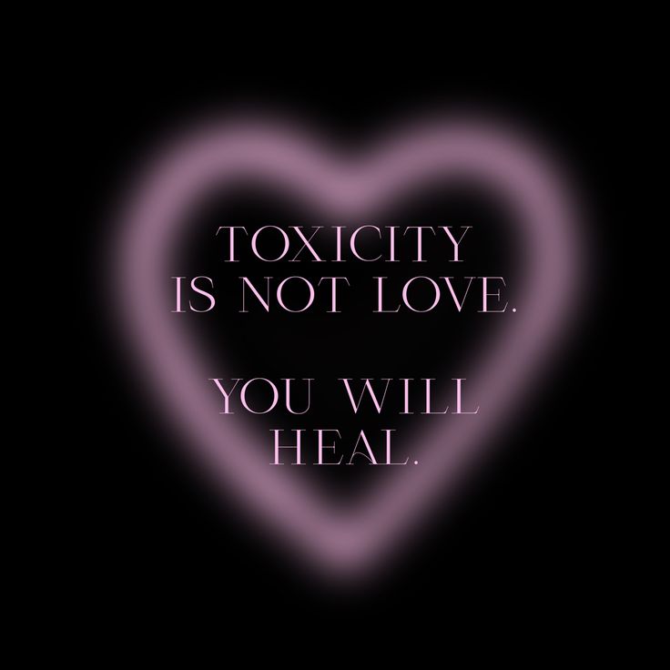 a pink heart with the words toxicitity is not love you will heal