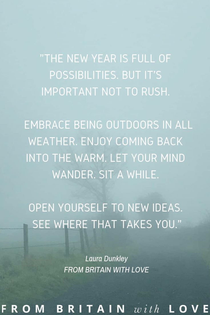 a quote from britain with love about the new year is full of possibilities, but it's important not to rush embrace being outdoors in all weather