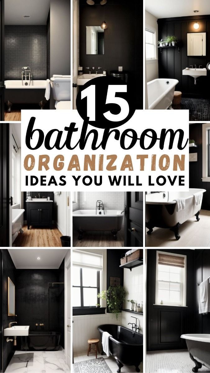 black and white bathroom with text overlay that reads 15 bathroom organization ideas you will love