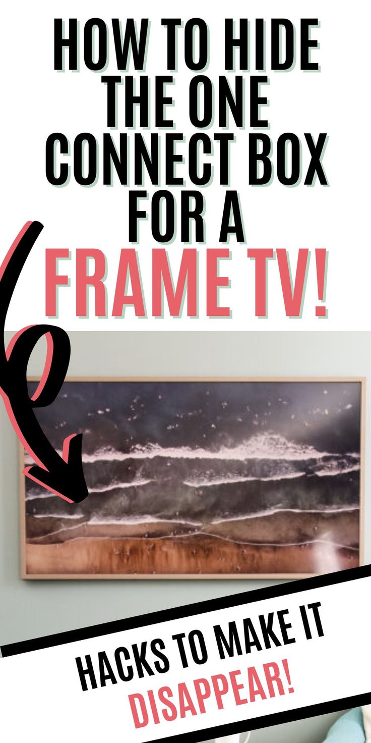 a poster with the text how to hide the one connect box for a frame tv hacks to make it disappear