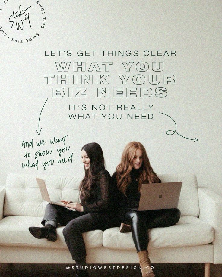 two women sitting on a couch with laptops in front of them, and the caption reads let's get things clear when you think your biz needs it is not really what you need