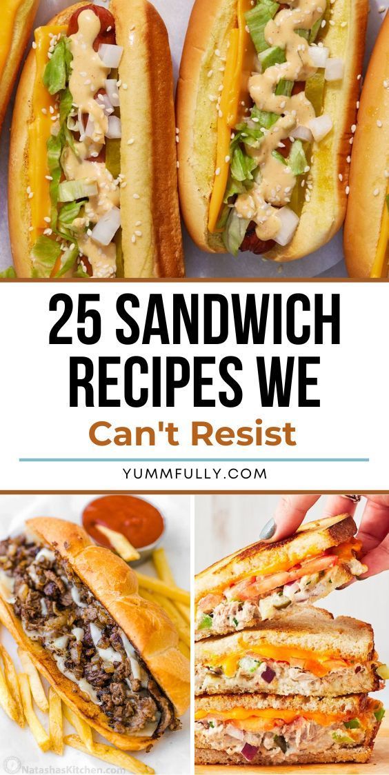 sandwiches with the words 25 sandwich recipes we can't resist on top and bottom