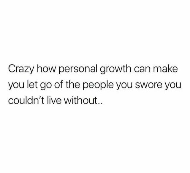 a white background with the words crazy how personal growth can make you let go of the people you were you couldn't live without