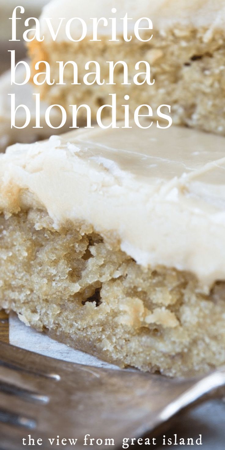 a close up of a piece of cake with frosting on top and the words favorite banana blondies above it