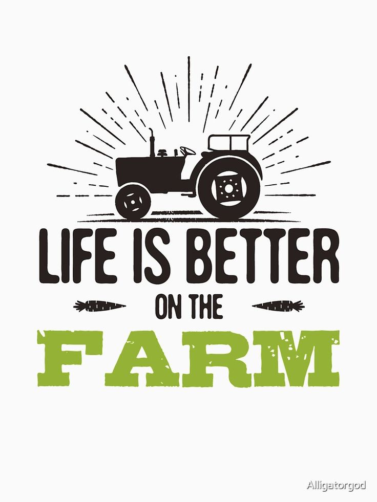 a farm tractor with the words life is better on the farm in green and black