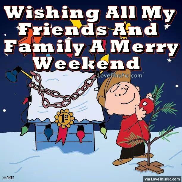 a charlie brown christmas card with the words wishing all my friends and family merry weekend