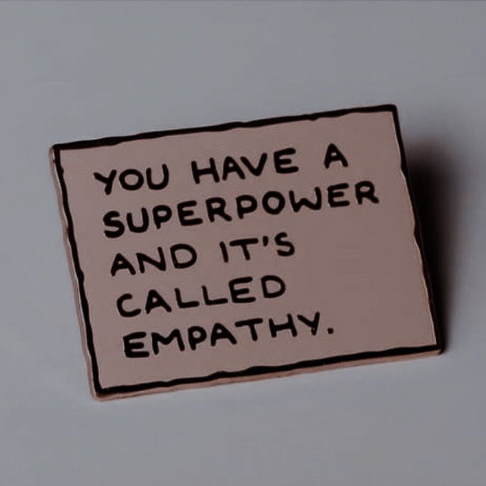 a magnet that says you have a super power and it's called empathy