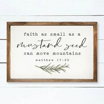 a framed sign with the words, faith as small as a mustard seed can move mountains