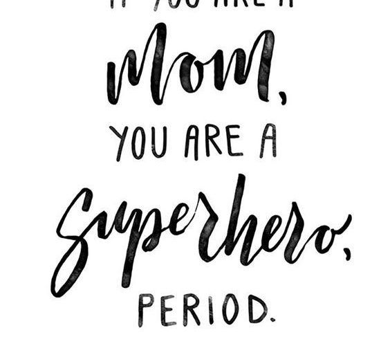 a black and white poster with the words if you are a mom, you are a superhero