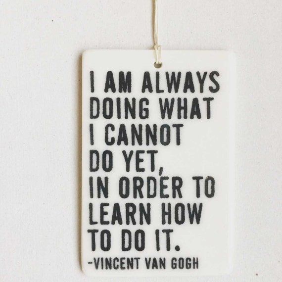 a ceramic ornament with a quote on it that says i am always doing what i cannot to do yet in order to learn how to do it