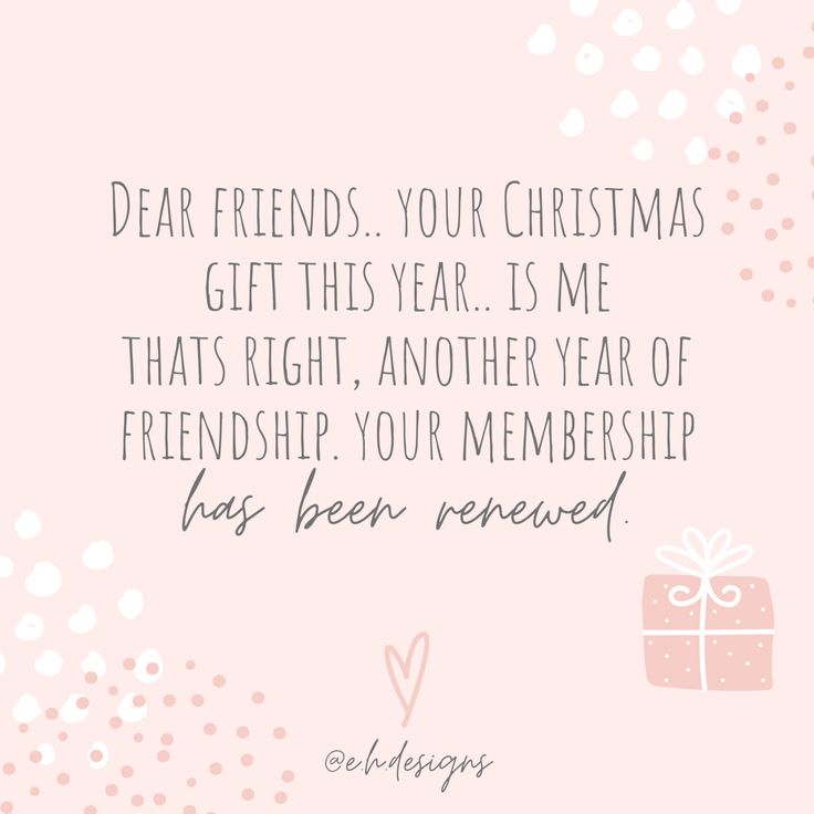 a pink christmas card with the words dear friends, your christmas gift this year is me that's right, another year of