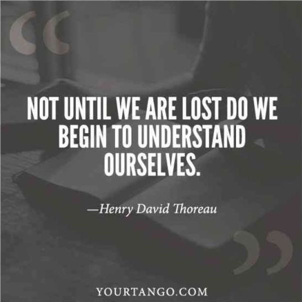 a quote from henry david thor saying not until we are lost do we begin to understand ourselves