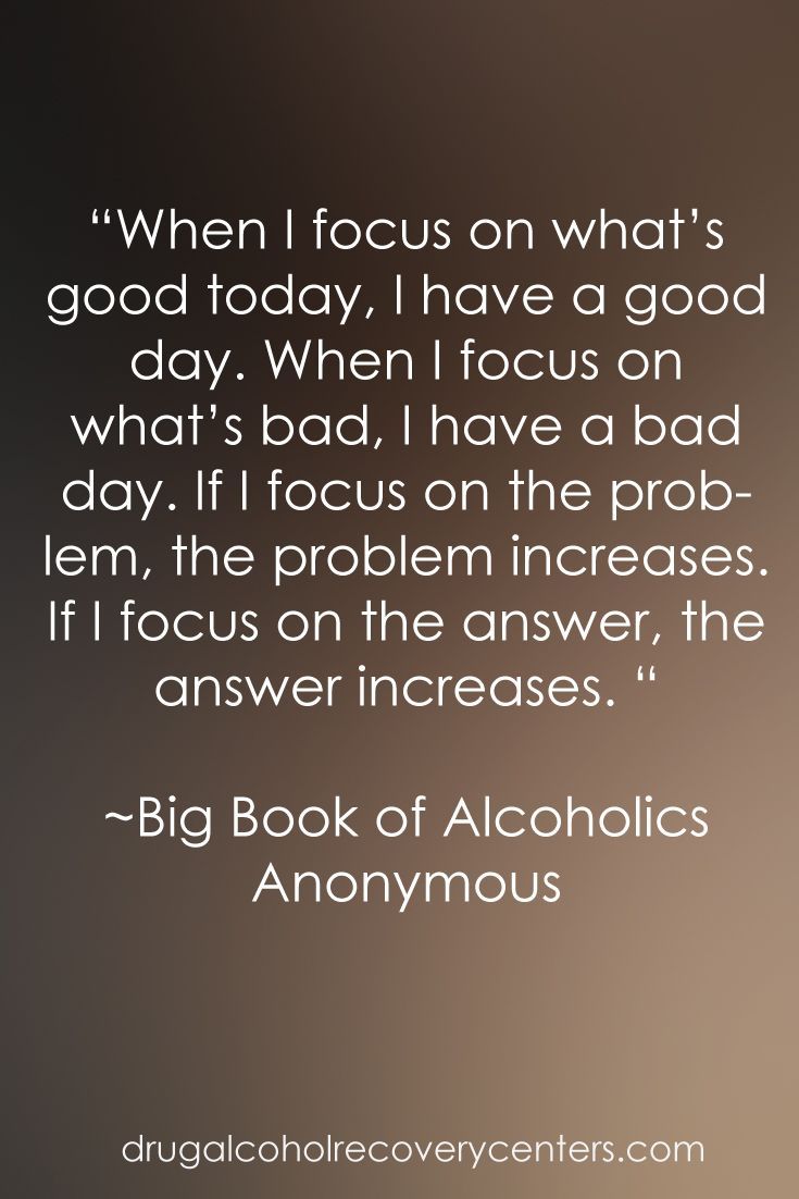 the quote for big book of alcoholics on what's good today, i have a