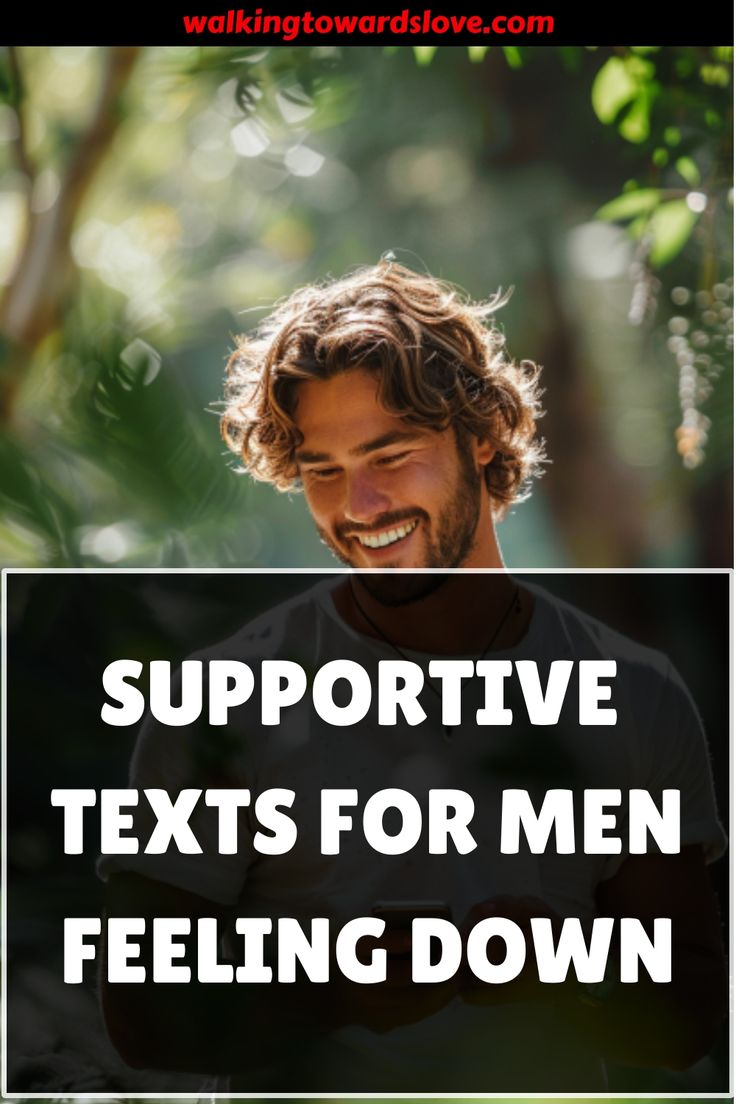 a man smiling and texting that reads, supportive texts for men feeling down