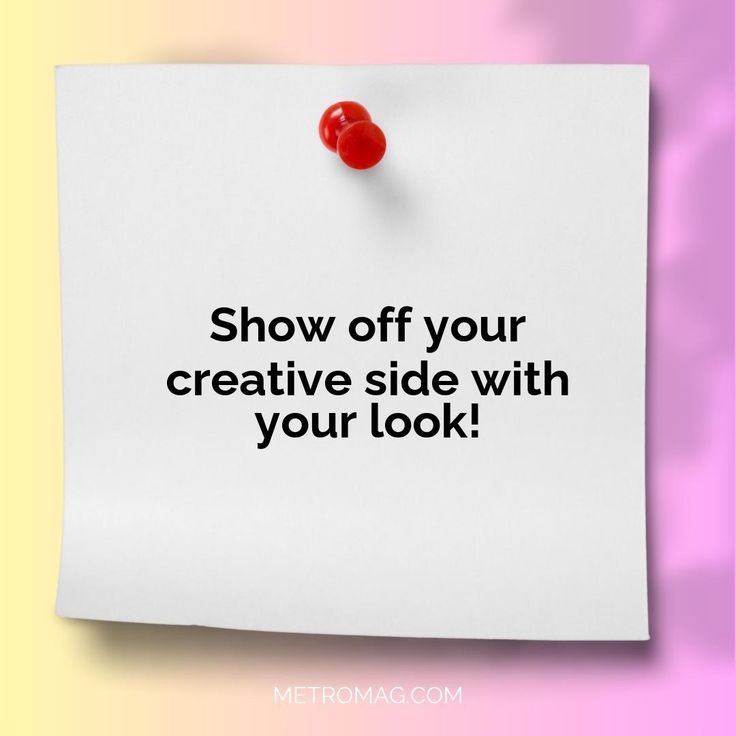 a piece of paper with the words show off your creative side with your look on it