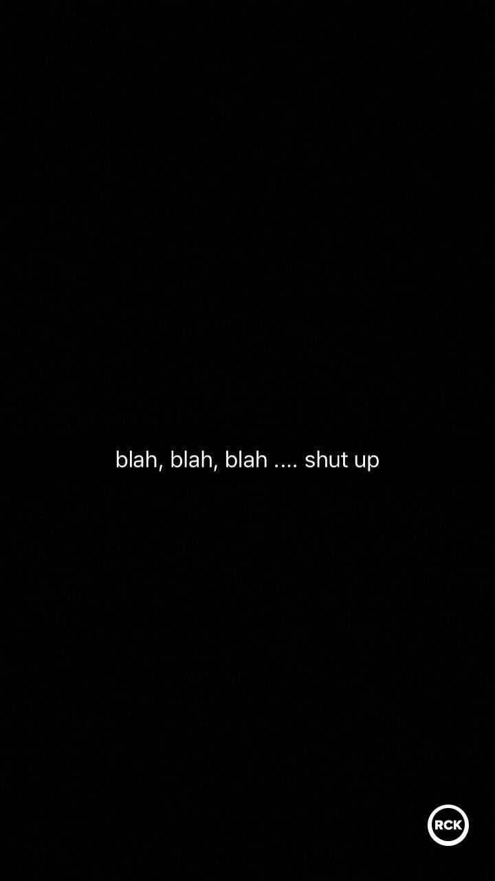 a black background with the words blarn, blaih, shut up