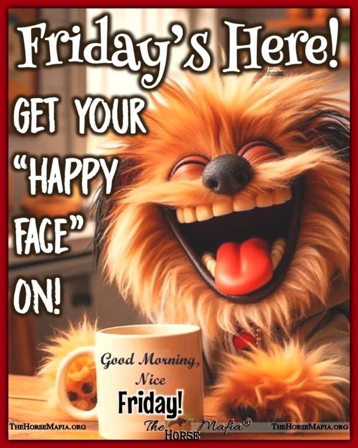 a dog with its mouth open next to a coffee mug that says, friday's here get your happy face on