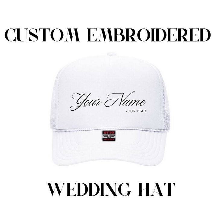 Look no further for the ULTIMATE dance floor prop at your wedding! Your guests are going to LOVE these custom embroidered trucker hats. These hats are OTTO five panel trucker hats with a foam front, mesh side, and adjustable back strap. These hats come in a wide variety of colors, so you can find the perfect fit for your wedding guest fun. For personalization, please enter the name you want on the hat (we will type the exact way you input your information, so please double check spelling and grammar) and the year you want, your hat color and your embroidery color! You will receive a markup before we send off to production! The hats will look exactly as pictured with no design variation except colors of hats & thread. Please note, thread colors have thousands of options so be as specific as Cheap Personalized White Snapback Hat, Embroidered White Trucker Hat With Flat Bill, White Fitted Snapback Hat With Curved Brim, Fitted White Trucker Hat, White Fitted Trucker Hat, Adjustable Flat Bill Snapback Hat For Customization, Wedding Snapback Trucker Hat, Customizable White 5-panel Hat, Customizable Curved Brim Trucker Hat