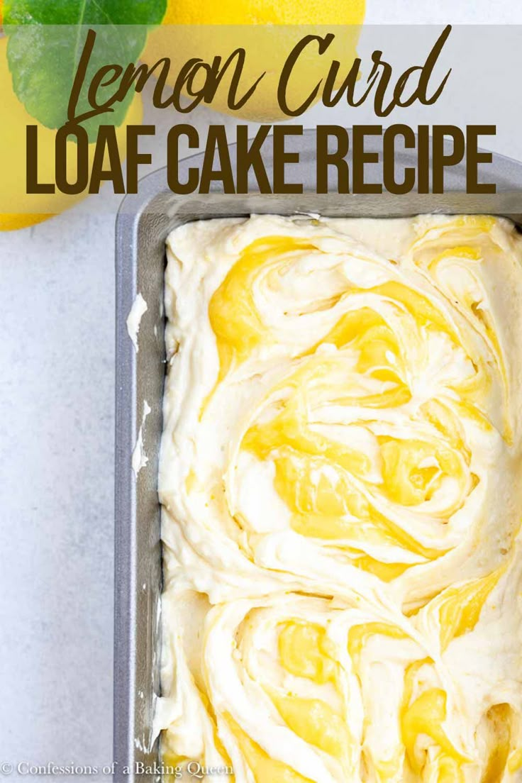 lemon curd loaf cake in a pan with the text overlay that says lemon curd loaf cake recipe