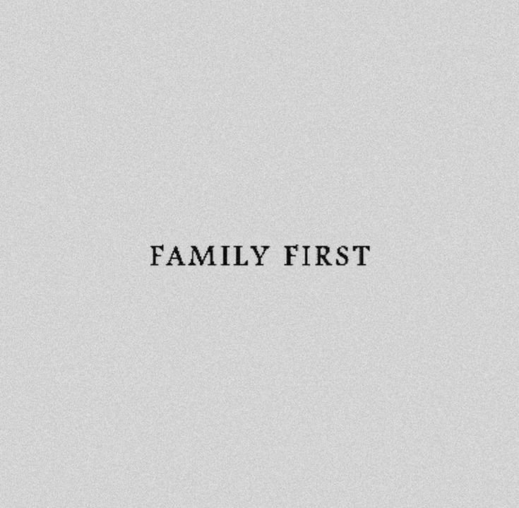 the words family first are in black and white