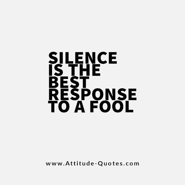 a quote that reads,'silence is the best response to a fool'in black and white