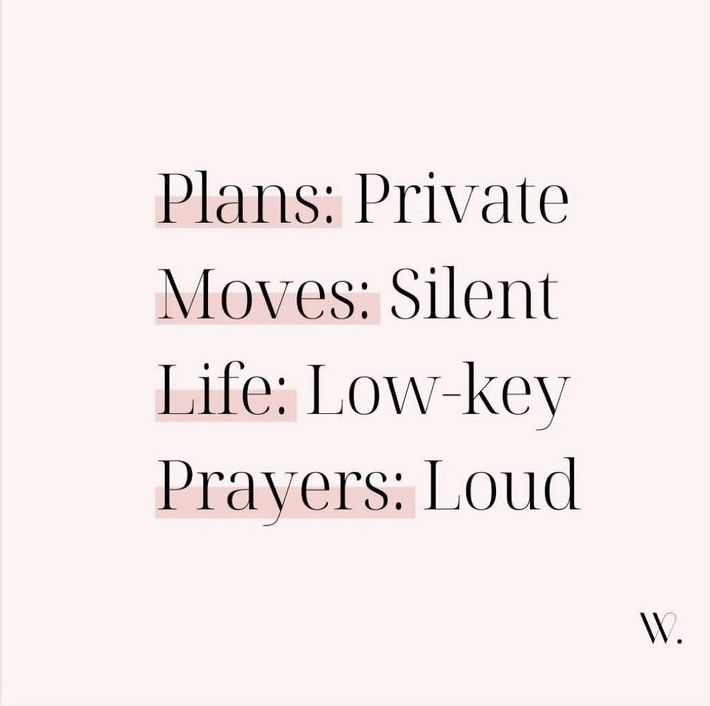 the words plans private moves silent life low key prayer loud written in black on a pink background