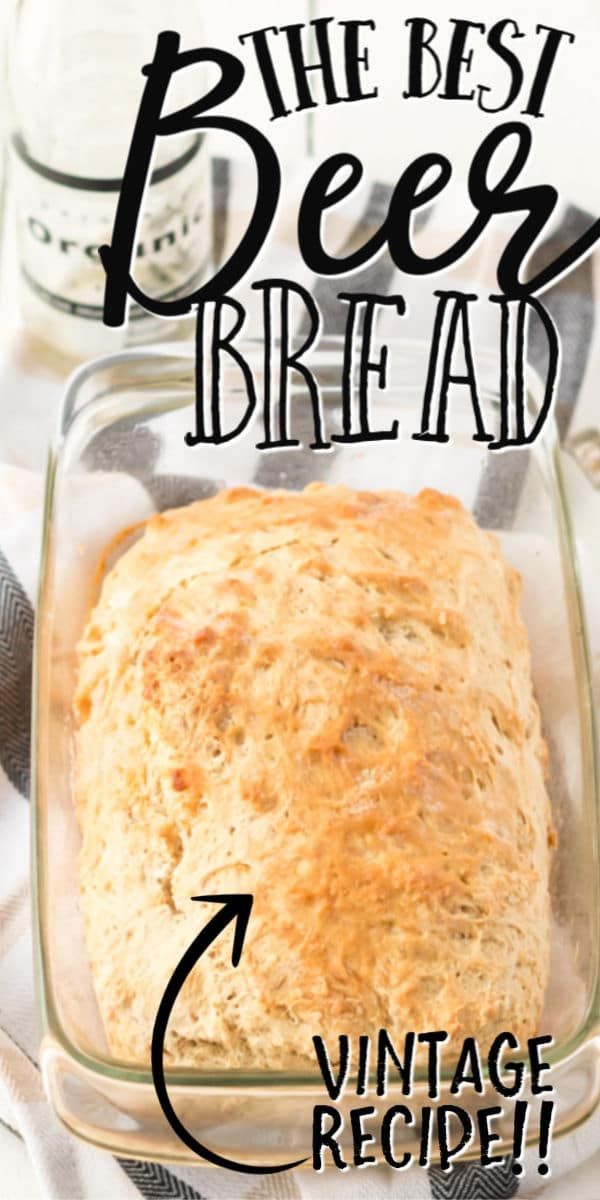 the best beer bread recipe in a glass baking dish with text overlay that reads, vintage recipe