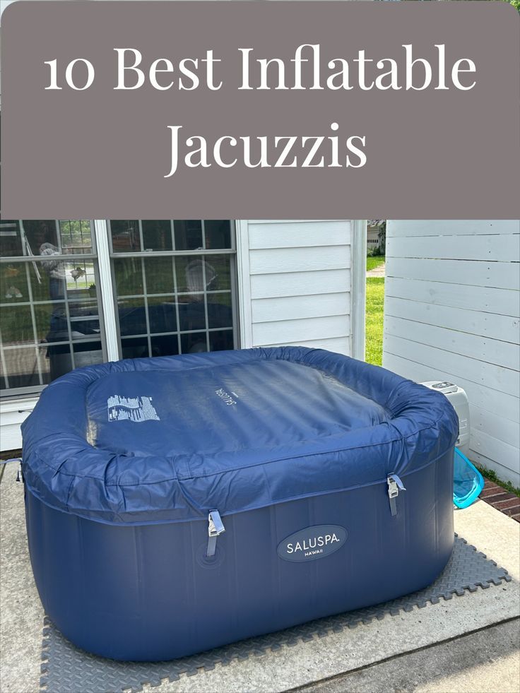 an inflatable pool with the words 10 best inflatable jacuzzis