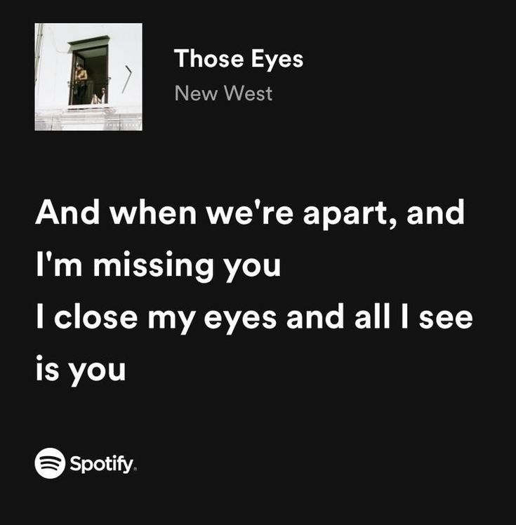 Those Eyes New West Spotify, Weird Songs, Songs That Describe Me, Love Lyrics, Not Musik, Rap Lyrics Quotes, Meaningful Lyrics, Song Lyric Quotes, Spotify Lyrics