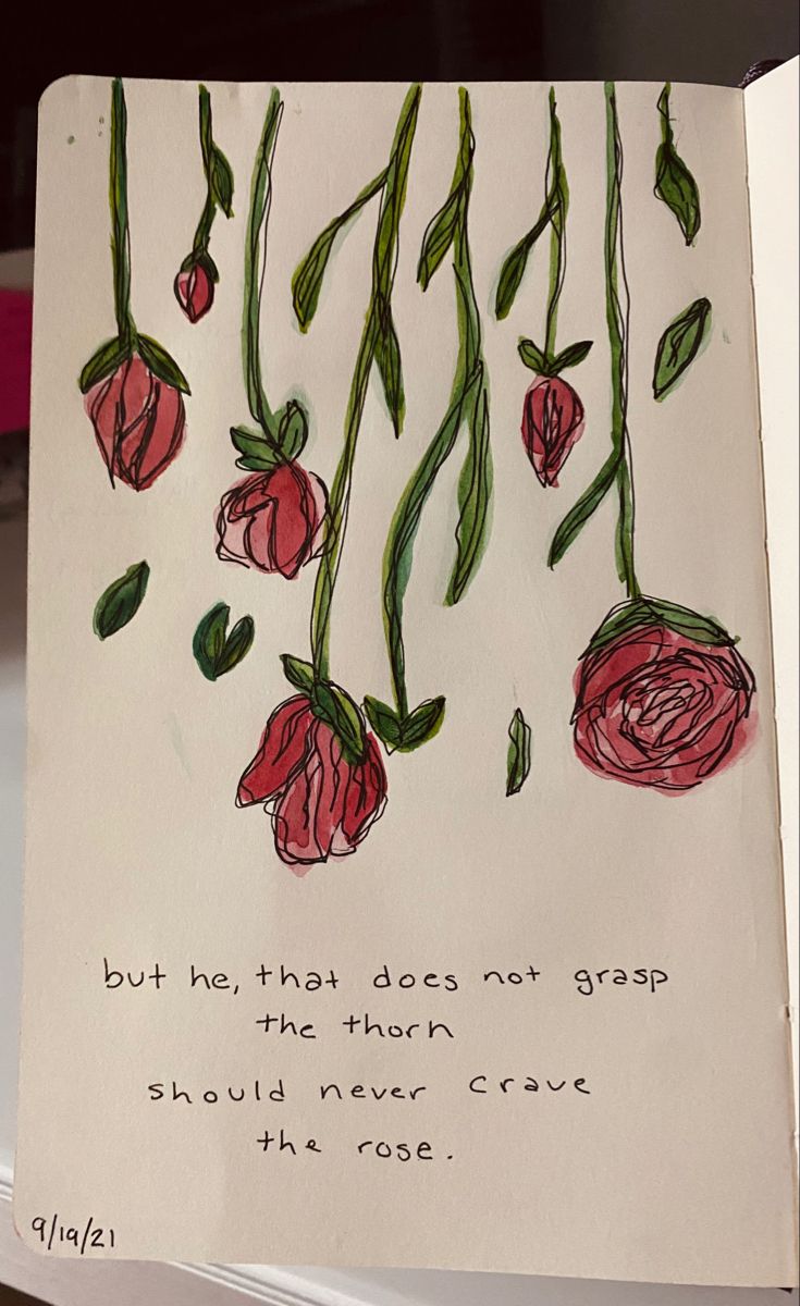 a piece of paper with flowers drawn on it that says, but he that does not grasp the thorns should never crave the rose