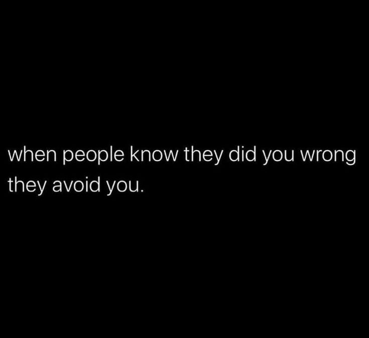 a black and white photo with the words when people know they did you wrong, they avoid