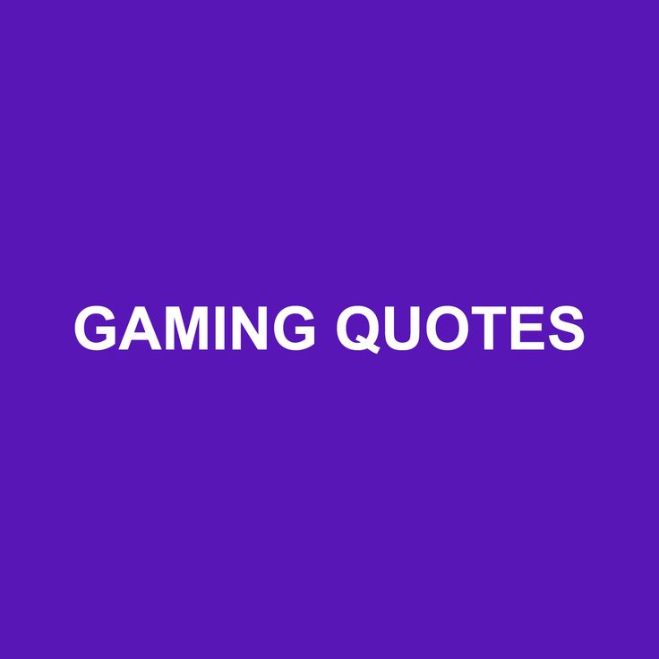 the words gaming quotes on a purple background