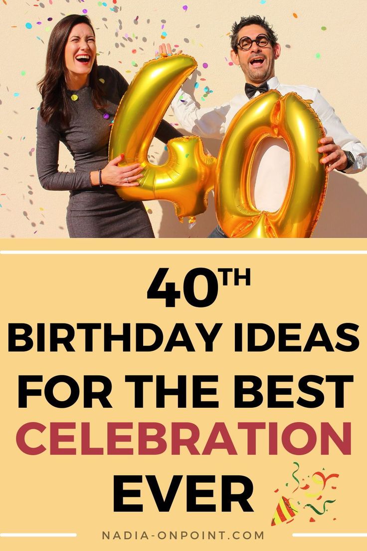 a man and woman holding balloons with the words 40 birthday ideas for the best celebration ever