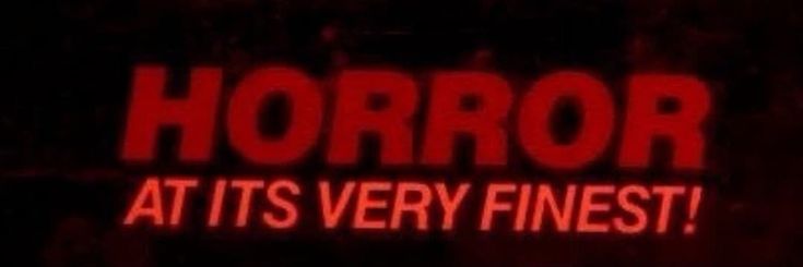 the words horror at its very finest on a black background with red lettering in it