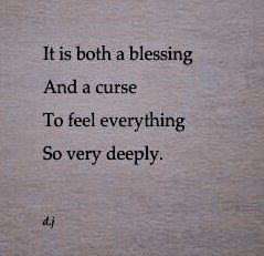 a poem written on a piece of paper that says it is both a blessing and a curse to feel everything so very deeply