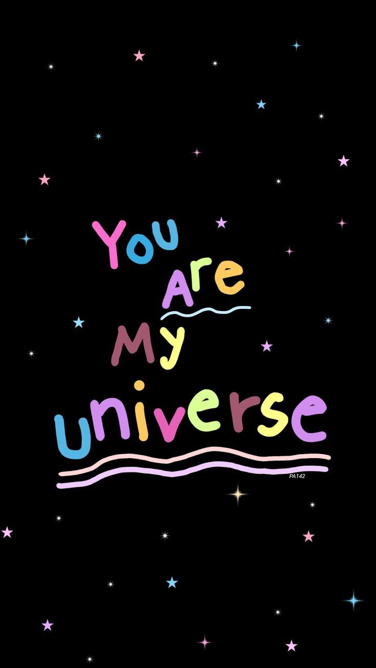 the words you are my universe on a black background