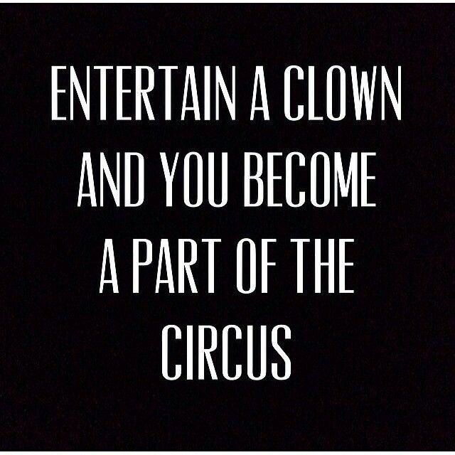 a black and white photo with the words, entertain a clown and you become a part of the circus