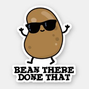 a sticker with an image of a potato wearing sunglasses and the words bean there, done