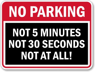 a red and black no parking sign with the words not 5 minutes not 30 seconds not at all