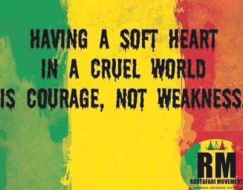 a poster with the words having a soft heart in a cruel world is courage, not weakness