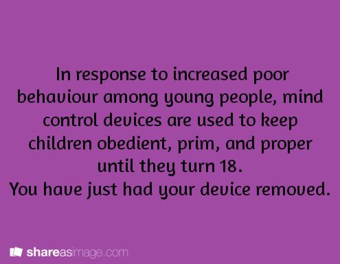 the text reads, in response to increasing poor behavior among young people, mind control devices are