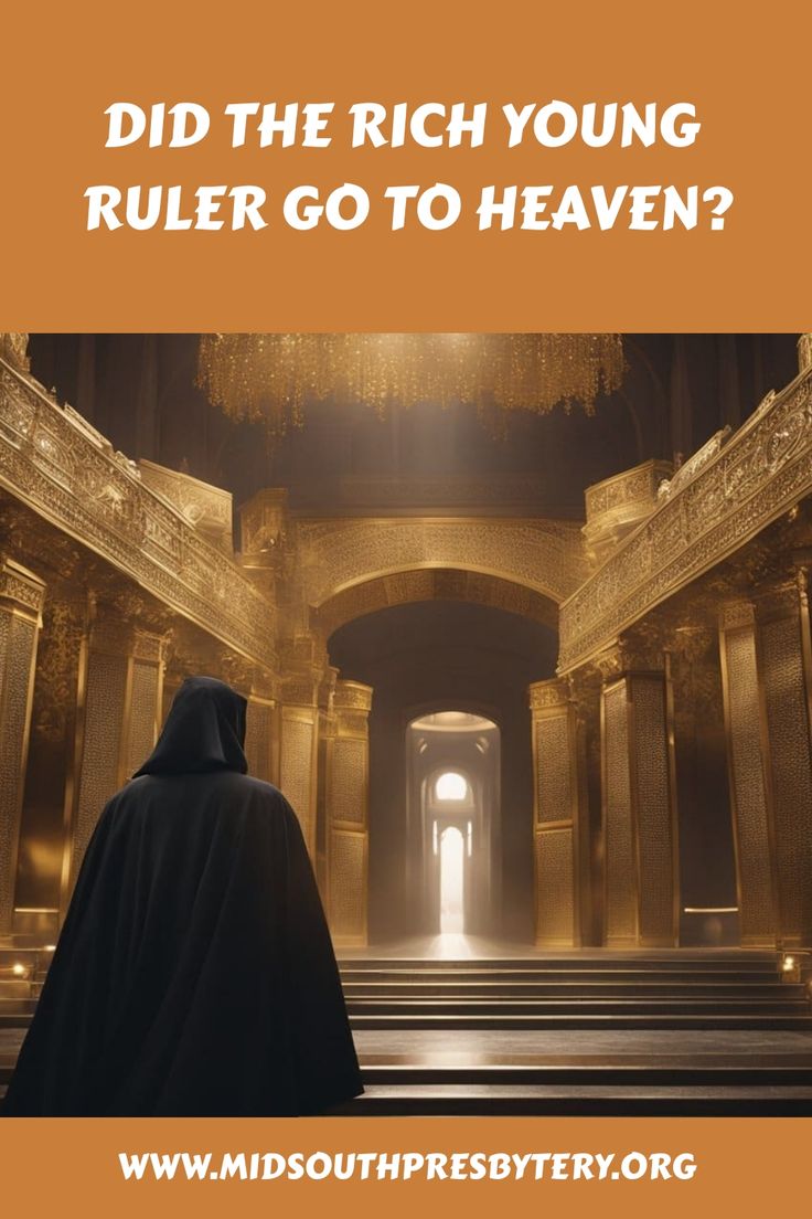 a man in a black robe standing at the bottom of some stairs with text overlay that reads, did the rich young ruler go to heaven?