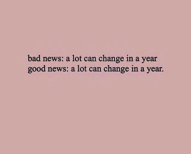 a black and white photo with the words bad news, a lot can change in a year good news a lot can change in a year