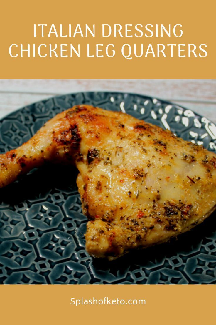 chicken leg quarters on a plate with text overlay that reads italian dressing chicken leg quarters